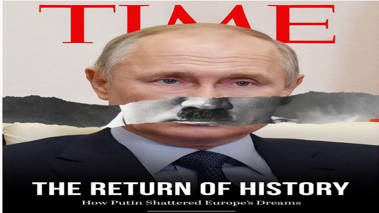“Putin, Hitler’s return”, Time magazine: How he shattered the European dream